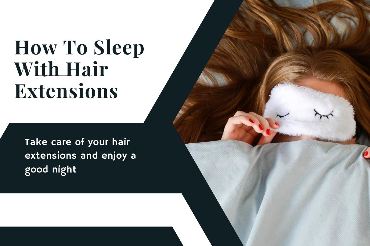 How-to-sleep-with-hair-extensions-How-to-sleep-comfortably-with-hair -extensions-Best-way-to-sleep-with-hair-extensions-1